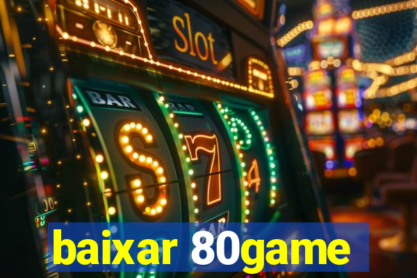 baixar 80game